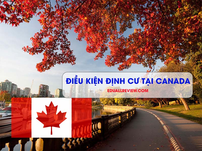 Định cư tại Canada cần những điều kiện gì ?