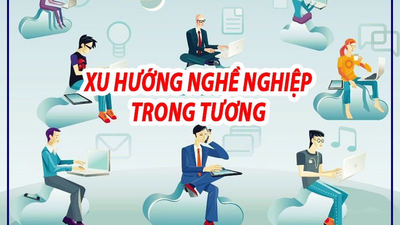 Xu Hướng Nghề Nghiệp Trong Tương Lai Ở Việt Nam