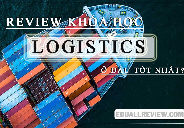 Review Khóa Học Logistics Ở Đâu Tốt